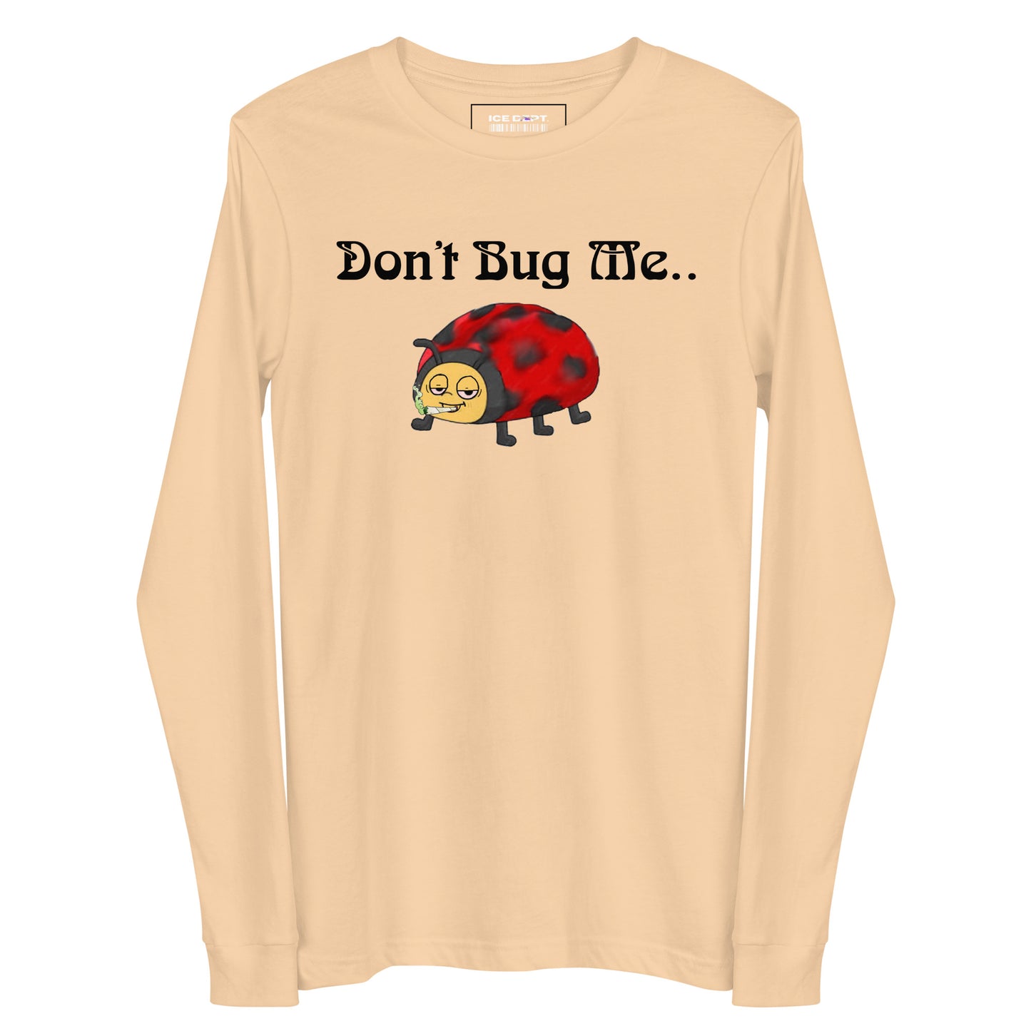 Unisex “Don’t Bug Me” Long Sleeve Tee