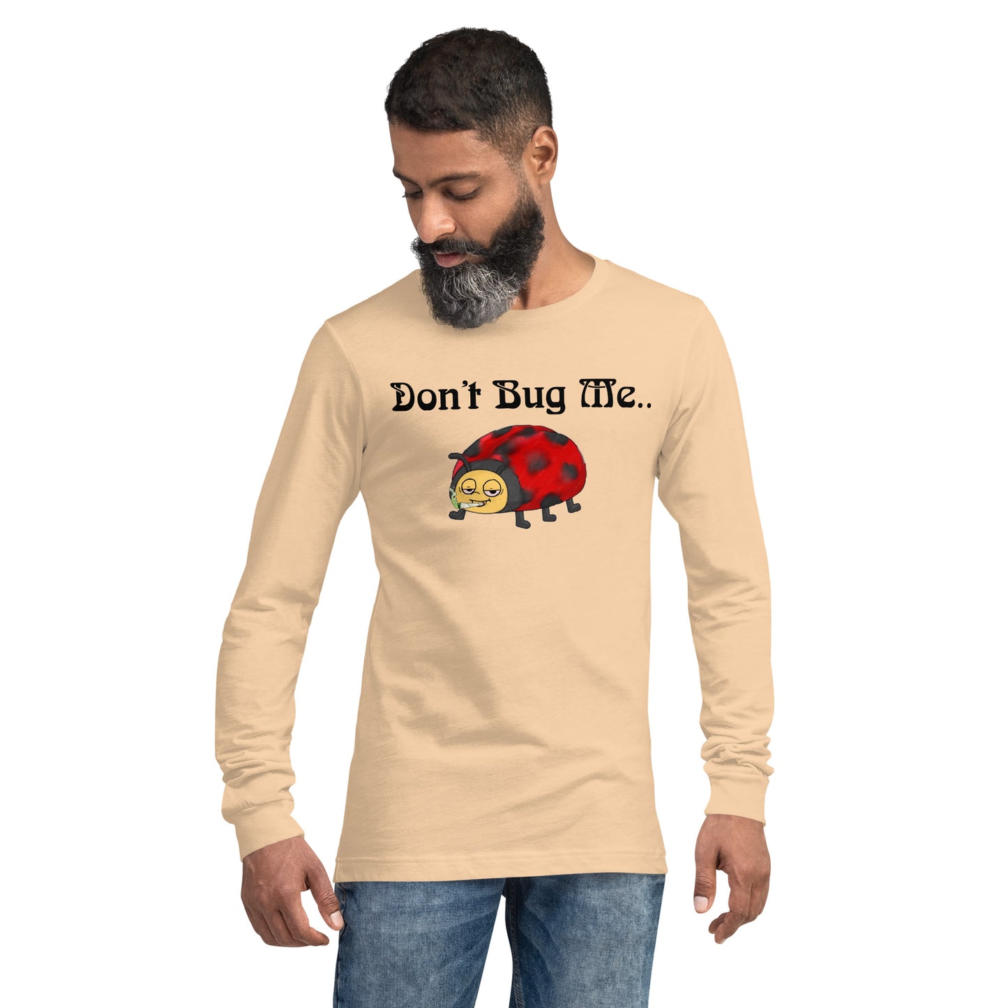 Unisex “Don’t Bug Me” Long Sleeve Tee